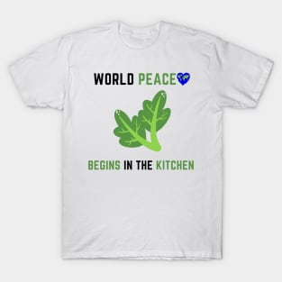 World peace begins in the kitchen T-Shirt